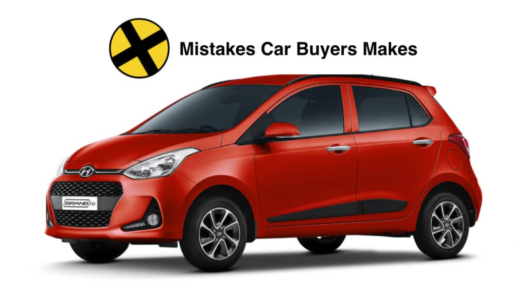 biggest mistakes car buyers makes while buying a new car