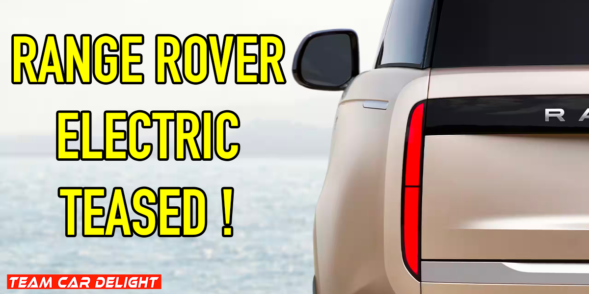Land Rover Range Rover EV SUV Teased; Waiting List Opens! - Team Car Delight